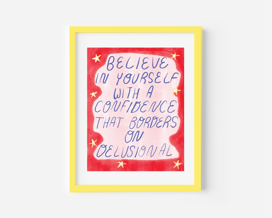 Delusional Confidence Print